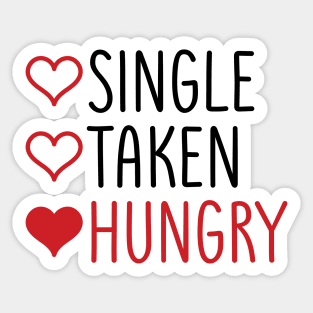 Single, Taken, Hungry Sticker